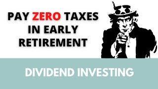 How to pay ZERO taxes on your dividend income in early retirement (legally)