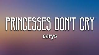 CARYS - Princesses Don’t Cry (Lyrics)