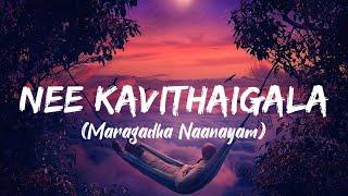 Nee Kavithaigala Song (Lyrics) - Maragadha Naanayam