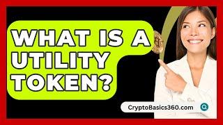 What Is a Utility Token? - CryptoBasics360.com