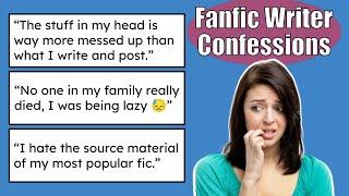 Fanfiction Writer Confessions... 