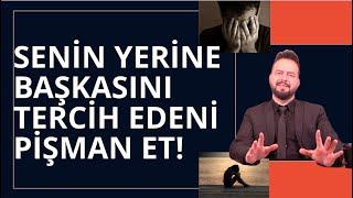 SENİN YERİNE BAŞKASINI TERCİH EDEN BİRİ NASIL PİŞMAN EDİLİR? AKLI SENDE KALSIN!