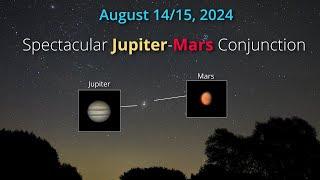 Jupiter - Mars Conjunction, August 14 - 15, 2024. Planets visible to the naked eye! Don't miss it!