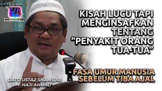 TAZKIRAH : Insafi Ajal Dan Umur Tua - USTAZ SHAMSURI AHMAD