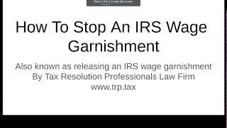 How To Stop An IRS Wage Garnishment: Step By Step, By An Expert Tax Attorney