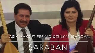 Aşık Maksut Feryadi & Zülfüyye İbadova - Şarabanı