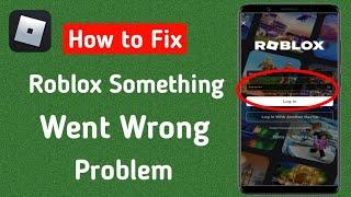 How To Fix 'Something Went Wrong Please Try Again Later' On Roblox | Roblox Down 2024