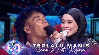 SLANK X LESTI KEJORA - Terlalu Manis | MALAM PUNCAK KILAU RAYA MNCTV 32