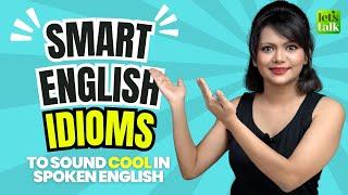 10 Smart Idioms To Sound COOL!  |Boost Your English Vocabulary | Speak English Confidently! #idioms