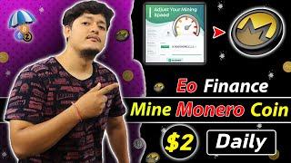 $2 XMR Coin Miner Withdraw- Eo Finance Mining| Free Crypto Mining App Android 2023 