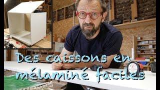 TUTO : COMMENT FAIRE DES CAISSONS EN MÉLAMINÉ FACILES ?