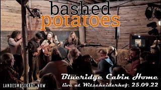 BASHED POTATOES | Blueridge Cabin Home (LIVE @ Witscheider Hof)