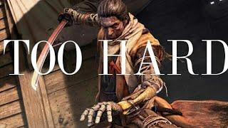 Sekiro is Too Hard for You
