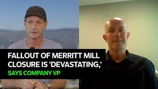 Fallout of Merritt mill closure is 'devastating,' says company VP