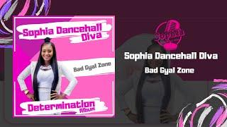 Sophia Dancehall Diva -  Bad Gyal Zone (Official Audio)