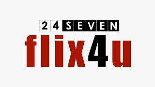 24 SEVEN FLIX4U | First Look