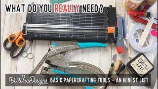 Basic Paper Crafting Tools - What do you REALLY need? An honest list.