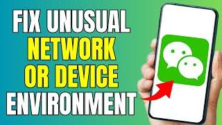 How to FIX Unusual Network or Device Environment in WeChat 2024 - Full Guide