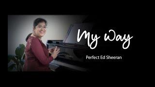 My Way | Perfect Ed Sheeran | Nivedita Vasant | Piano