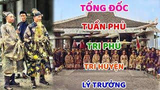 Tổng đốc, Tuần phủ, Tri phủ, Tri huyện là như thế nào? - Nâng Tầm Kiến Thức