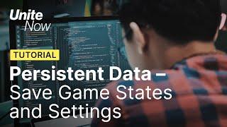 Persistent Data – How to save your game states and settings | Unite Now 2020