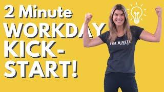 2 Minute Morning Kickstart & Energiser for your Workday