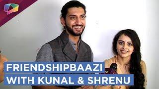 Kunal Jaisingh And Shrenu Parikh Take Up The Friendshipbaazi Segment | Exclusive