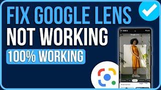 GOOGLE LENS NOT WORKING 2024 [FIXED] | How to Fix Google Lens Crashing