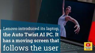 Lenovo introduced its laptop, the Auto Twist AI PC. It has a moving screen that follows the user