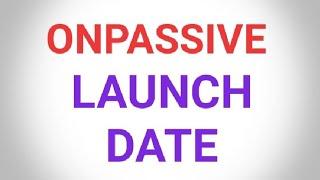 Onpassive Soft launch update | onpassive launch date |Onpassive Gofounder latest update| latest news