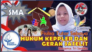 HUKUM KEPPLER DAN GERAK SATELIT | KELAS X | FISIKA TUTOR SEBAYA  [Tri Santika]