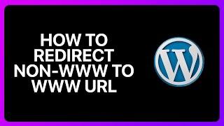 How To Redirect Non-WWW To WWW URL In WordPress Tutorial