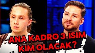 MASTERCHEF'DE ANA KADRONUN 3.İSMİ KİM OLACAK?