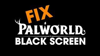 How to Fix Black Screen in Palworld (Steam and Game Pass)