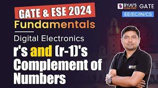 GATE 2024 | Digital Electronics | r's and (r-1)'s Complement | EE/EC/IN/CS | BYJU'S GATE