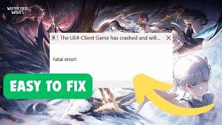 the ue4 game has crashed and will close fatal error