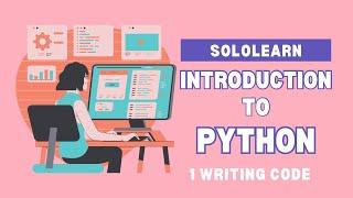 1 Writing Code | Introduction to Python | SoloLearn