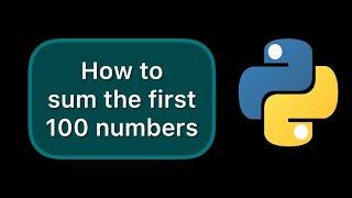 How to sum the first 100 numbers easily in Python #Shorts