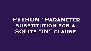 PYTHON : Parameter substitution for a SQLite "IN" clause