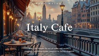 Morning Italy Cafe | Winter Coffee Ambience with Elegant Instrumental Jazz Music to Begin Your Day