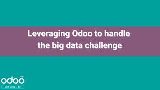 Leveraging Odoo to handle the big data challenge