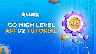 API V2 Full Tutorial | Go High Level | Isuremedia