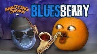 Annoying Orange - Bluesberry