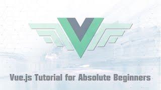 Vue.js Tutorial for Absolute Beginners