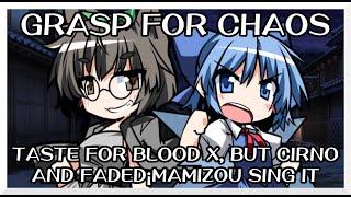 Grasp for Chaos - Taste for Blood X [Touhou Vocal Mix] / but Cirno and Faded¡Mamizou sing it - FNF