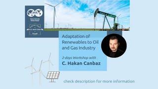 "Adaptation of Renewables to Oil and Gas Industry" By Celal Hakan Canbaz day 2