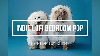 INDIE Lofi Bedroom Pop [ IndiETrap Playlist 004 ]