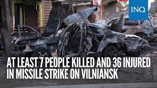 At least 7 people killed and 36 injured in missile strike on Vilniansk