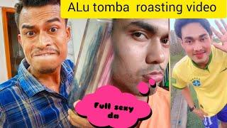 @alutomba989  alu tomba roasting video full sexy da