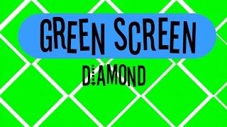 GREEN SCREEN DIAMONDS